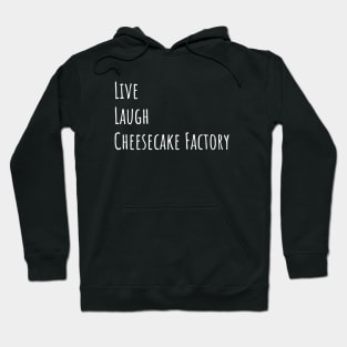 Live Laugh Cheesecake Hoodie